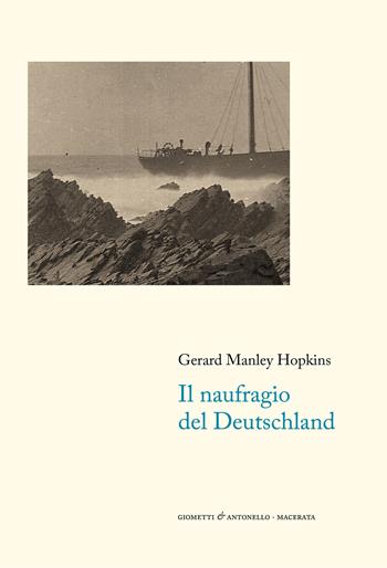 Il naufragio del Deutschland. Testo inglese a fronte - Gerard Manley Hopkins - Libro Giometti & Antonello 2021, Letteratura | Libraccio.it