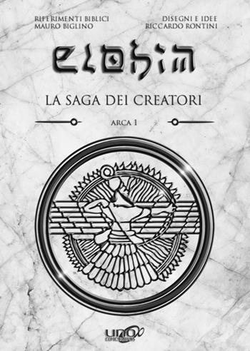 Elohim. La saga dei creatori. Arca. Vol. 1 - Mauro Biglino - Libro Uno Editori 2016 | Libraccio.it