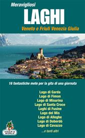 Meravigliosi laghi Veneto e Friuli Venezia Giulia. 16 fantastiche mete per la gita di una giornata