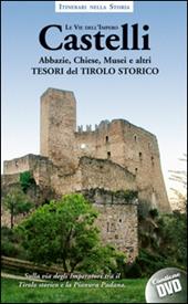 Castelli, abbazie, chiese, musei e altri tesori del Tirolo storico. Itinerari nella storia. Le vie dell'impero. Con DVD