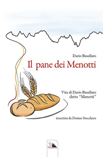 Il pane dei Menotti. Vita di Dario Busellato detto «Menotti» - Dario Busellato - Libro Mediafactory 2016, Marana York | Libraccio.it