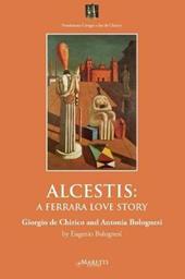 Alcestis: a Ferrara love story. Giorgio de Chirico and Antonia Bolognesi