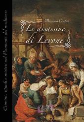 Le assassine di Levone. Crimini, rituali e misteri nel Piemonte del medioevo