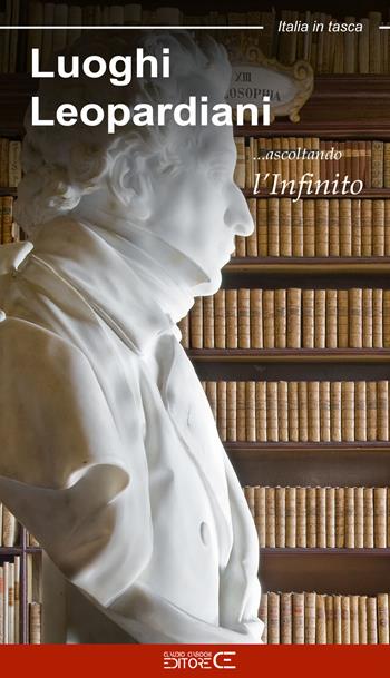 Luoghi leopardiani. Ascoltando l'infinito - Floria Moscardi - Libro Ciabochi Claudio 2019, Italia in tasca | Libraccio.it