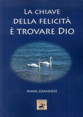 La chiave della felicità è trovare Dio - Cosimo Massaro - Libro Edizioni Sì 2019 | Libraccio.it