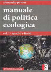 Manuale di politica ecologica. Vol. 1: Quadro e limiti.