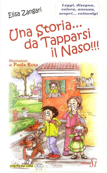 Una storia... da tapparsi il naso!!! - Elisa Zangari - Libro Edizioni Sì 2012, Civette sul comò | Libraccio.it