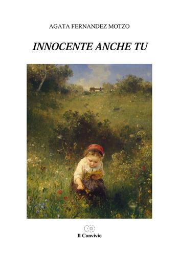 Innocente anche tu - Agata Fernandez Motzo - Libro Accademia Il Convivio 2015 | Libraccio.it