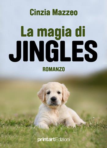 La magia di Jingles - Cinzia Mazzeo - Libro Print Art 2016 | Libraccio.it
