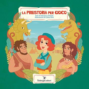 La preistoria pel gioco. Ediz. a colori - Valentina Orlando - Libro Federighi 2017, Le novelle della cipolla | Libraccio.it