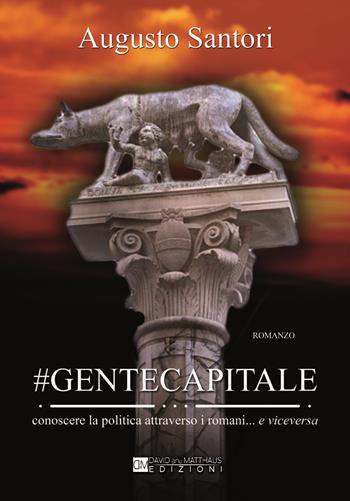 #Gentecapitale. Conoscere la politica attraverso i romani... e viceversa - Augusto Santori - Libro David and Matthaus 2015 | Libraccio.it