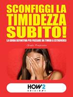   Sconfiggi la timidezza subito! La guida definitiva per passare da timidi a estroversi