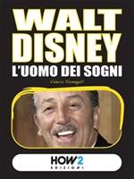   Walt Disney. L'uomo dei sogni