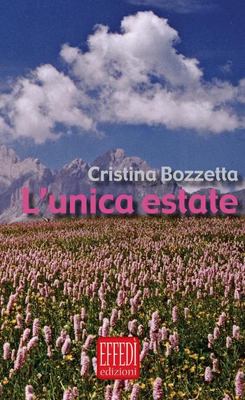 L' unica estate. Con CD Audio - Cristina Bozzetta - Libro Edizioni Effedì 2015 | Libraccio.it