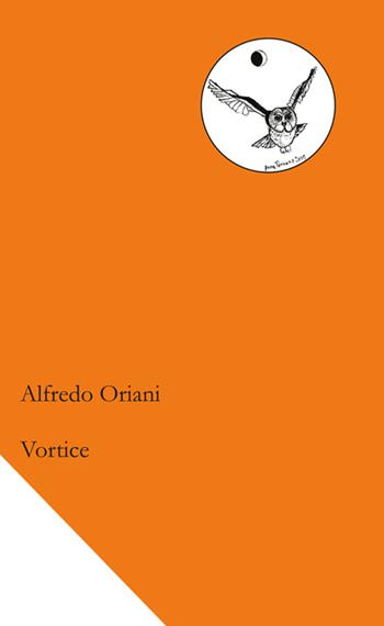 Vortice - Alfredo Oriani - Libro Chi Più Ne Art Edizioni 2015 | Libraccio.it