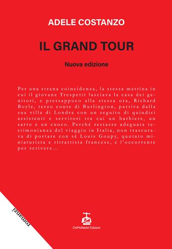 Il grand tour - Adele Costanzo - Libro Chi Più Ne Art Edizioni 2022 | Libraccio.it