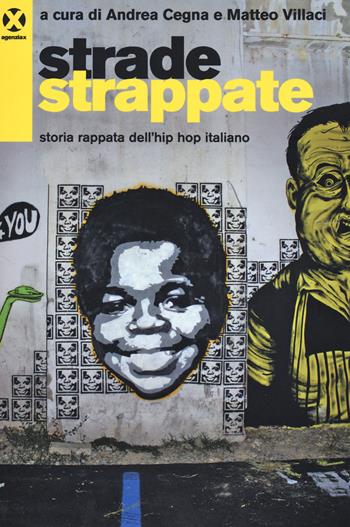 Strade strappate. Storia rappata dell'hip hop italiano  - Libro Agenzia X 2015 | Libraccio.it