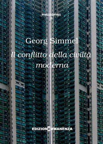 Il conflitto della civiltà moderna - Georg Simmel - Libro Edizioni Immanenza 2014, Philosophes | Libraccio.it