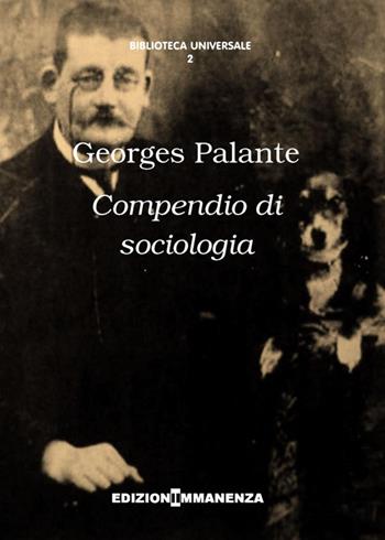 Compendio di sociologia - Georges Palante - Libro Edizioni Immanenza 2014, Biblioteca universale | Libraccio.it