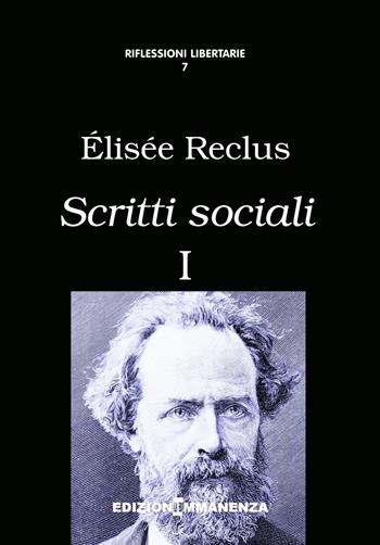 Scritti sociali. Vol. 1 - Elisée Reclus - Libro Edizioni Immanenza 2014, Riflessioni libertarie | Libraccio.it