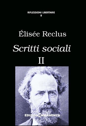 Scritti sociali. Vol. 2 - Elisée Reclus - Libro Edizioni Immanenza 2014, Riflessioni libertarie | Libraccio.it