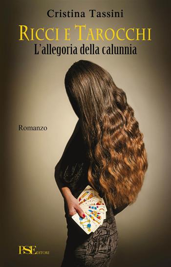 Ricci e tarocchi. L'allegoria della calunnia - Cristina Tassini - Libro Porto Seguro 2014 | Libraccio.it
