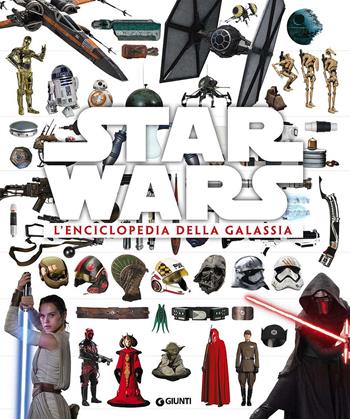 Star Wars. L'enciclopedia della galassia  - Libro Lucas Libri 2017, Enciclopedia dei personaggi | Libraccio.it
