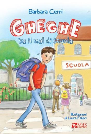 Gheghe ha il mal di scuola - Barbara Cerri - Libro MdS Editore 2015, I cuccioli | Libraccio.it