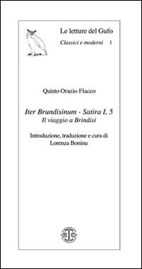 Iter bundisinum. Satira I,5. Il viaggio a Brindisi - Quinto Orazio Flacco - Libro Erreciedizioni 2014, Letture del gufo | Libraccio.it