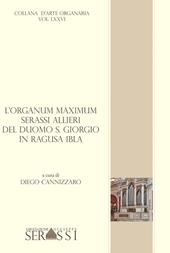 L' organum maximum Serassi-Allieri del duomo S. Giorgio in Ragusa Ibla. Con CD-Audio