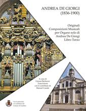 Andrea De Giorgi (1836-1900). Originali composizioni musicali per Organo solo. Vol. 3