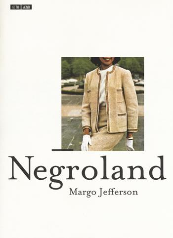 Negroland - Margo Jefferson - Libro 66thand2nd 2017, Bookclub | Libraccio.it