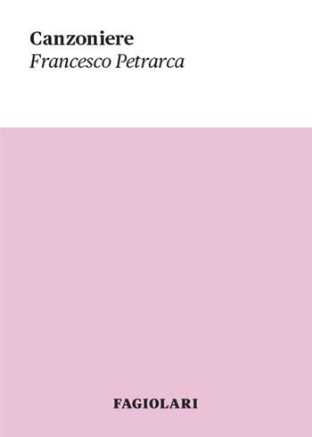 Canzoniere - Francesco Petrarca - Libro Fagiolari Bottega 2015, Piccola biblioteca | Libraccio.it