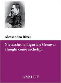 Nietzsche, la Liguria e Genova: i luoghi come archetipi - Alessandra Rizzi - Libro Ananke Lab 2014, Studi filosofici | Libraccio.it