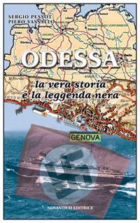 Odessa. La vera storia e la leggenda nera - Sergio Pessot, Piero Vassallo - Libro NovAntico 2012 | Libraccio.it