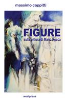Figure. Sulla pittura di Mario Rocca