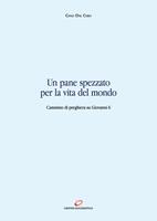 Un pane spezzato per la vita del mondo. Cammino di preghiera su Giovanni 6