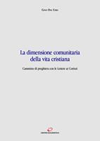 La dimensione comunitaria della vita cristiana. Cammino di preghiera con le lettere ai Corinzi