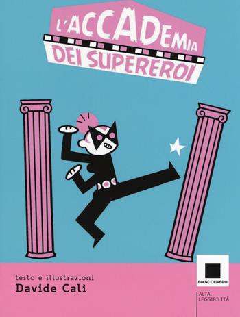 L'accademia dei supereroi. Ediz. ad alta leggibilità - Davide Calì - Libro Biancoenero 2018, Minizoom | Libraccio.it