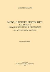 Mons. Giuseppe Bertolotti. Sacerdote, uomo di cultura e di finanza