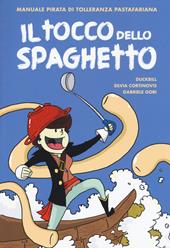 Il tocco dello spaghetto. Manuale pirata di tolleranza pastafariana