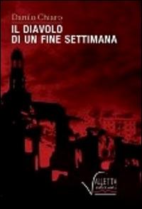 Il diavolo di un fine settimana - Danilo Chiaro - Libro Valletta 2014 | Libraccio.it