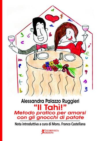 Il Tahì! Metodo pratico per amarsi con gli gnocchi di patate - Alessandra Palazzo Ruggieri - Libro Cicorivolta 2017, Ilmiospazio | Libraccio.it