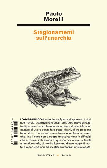 Sragionamenti sull'anarchia - Paolo Morelli - Libro Italo Svevo 2023, Biblioteca di letteratura inutile | Libraccio.it