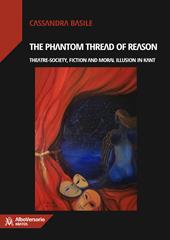 The phantom thread of reason. Theatre-society, fiction and moral illusion in Kant