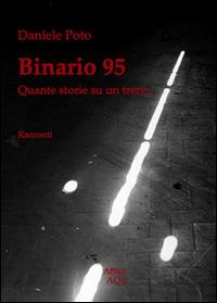 Binario 95 - Daniele Poto - Libro Abao Aqu 2014, Semi | Libraccio.it