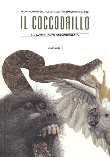 Il coccodrillo. Un avvenimento straordinario. Ediz. a colori - Fëdor Dostoevskij - Libro Orecchio Acerbo 2017 | Libraccio.it
