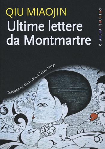 Ultime lettere da Montmartre - Miaojin Qiu - Libro Calabuig 2016 | Libraccio.it