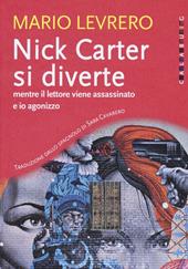 Nick Carter si diverte mentre il lettore viene assassinato e io agonizzo