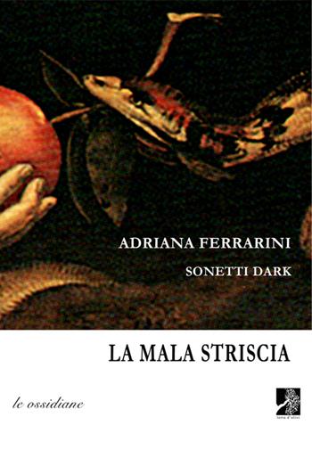 La mala striscia - Adriana Ferrarini - Libro Terra d'Ulivi 2015, Le ossidiane | Libraccio.it